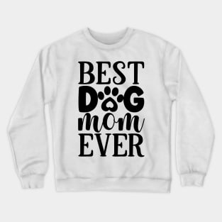 Best DOG MOM ever Crewneck Sweatshirt